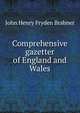 Comprehensive gazetter of England and Wales, John Henry Fryden Brabner 