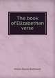 The book of Elizabethan verse, William Stanley Braithwaite 