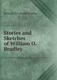 Stories and Sketches of William O. Bradley, William O'Connell Bradley 