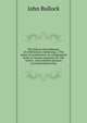 The history and rudiments of architecture; embracing, I. The orders of architecture; II. Architectural styles of various countries; III. The nature . and complete glossary of architectural terms, John Bullock 