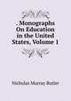 . Monographs On Education in the United States, Volume 1, Nicholas Murray Butler 