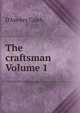 The craftsman Volume 1, D'Anvers Caleb 