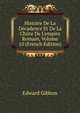Histoire De La D?cadence Et De La Ch?te De L'empire Romain, Volume 10 (French Edition), Edward Gibbon 