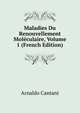 Maladies Du Renouvellement Moleculaire, Volume 1 (French Edition), Arnaldo Cantani 