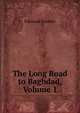 The Long Road to Baghdad, Volume 1, Edmund Candler 