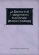 La Donna Nel Risorgimento Nazionale (Italian Edition), Giulia Cavallari Cantalamessa 