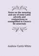 Notes on the meaning and use of some Latin adverbs and conjunctions as exemplified in Cicero's De senectute, Andrew Curtis White 