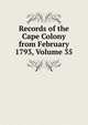 Records of the Cape Colony from February 1793, Volume 35, 