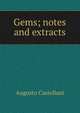 Gems; notes and extracts, Augusto Castellani 