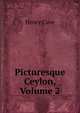 Picturesque Ceylon, Volume 2, Henry Cave 