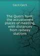 The Quorn hunt: the accustomed places of meeting, with distances from railway stations, Cecil Cecil 