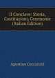Il Conclave: Storia, Costituzioni, Ceremonie (Italian Edition), Agostino Ceccaroni 