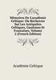 M?moires De L'acad?mie Celtique: Ou Recherces Sur Les Antiquites Celtiques, Gauloises Et Francaises, Volume 2 (French Edition), Academie Celtique 