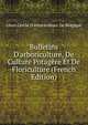 Bulletins D'arboriculture, De Culture Potag?re Et De Floriculture (French Edition), Ghen Cercle D'arboriculture De Belgique 