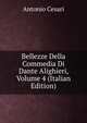 Bellezze Della Commedia Di Dante Alighieri, Volume 4 (Italian Edition), Antonio Cesari 