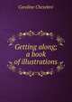 Getting along; a book of illustrations, Caroline Chesebro' 