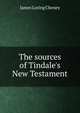 The sources of Tindale's New Testament, James Loring Cheney 