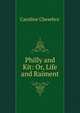 Philly and Kit: Or, Life and Raiment, Caroline Chesebro' 