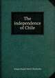 The independence of Chile, Adam Stuart Muir Chisholm 