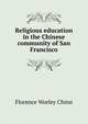 Religious education in the Chinese community of San Francisco, Florence Worley Chinn 