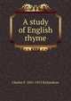 A study of English rhyme, Charles F. 1851-1913 Richardson 