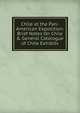 Chile at the Pan-American Exposition: Brief Notes On Chile & General Catalogue of Chile Exhibits, 
