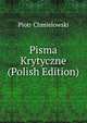 Pisma Krytyczne (Polish Edition), Chmielowski Piotr 
