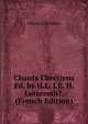 Chants Chretiens Ed. by H.L. I.E. H. Lutteroth?. (French Edition), Chants Chretiens 