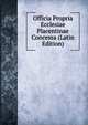 Officia Propria Ecclesiae Placentinae Concessa (Latin Edition), 