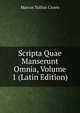 Scripta Quae Manserunt Omnia, Volume 1 (Latin Edition), Marcus Tullius Cicero 