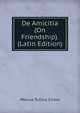 De Amicitia (On Friendship). (Latin Edition), Marcus Tullius Cicero 