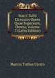 Marci Tullii Ciceronis Opera Quae Supersunt, Omnia, Volume 7 (Latin Edition), Marcus Tullius Cicero 