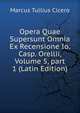 Opera Quae Supersunt Omnia Ex Recensione Io. Casp. Orellii, Volume 5, part 1 (Latin Edition), Marcus Tullius Cicero 