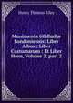 Munimenta Gildhall? Londoniensis: Liber Albus ; Liber Custumarum ; Et Liber Horn, Volume 2, part 2, Henry Thomas Riley 