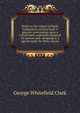 Notes on the Gospel of Mark; explanatory and practical. A popular commentary upon a critical basis, especially designed for pastors and . designed as a special study for bible-classes, George Whitefield Clark 