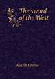 The sword of the West, Austin Clarke 