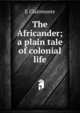 The Africander; a plain tale of colonial life, E Clairmonte 