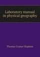 Laboratory manual in physical geography, Thomas Cramer Hopkins 