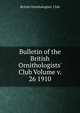 Bulletin of the British Ornithologists' Club Volume v. 26 1910, British Ornithologists' Club 