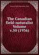 The Canadian field-naturalist Volume v.50 (1936), Ottawa Field-Naturalists' Club 