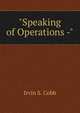 "Speaking of Operations -", Irvin S. Cobb 