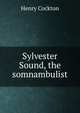 Sylvester Sound, the somnambulist, Henry Cockton 