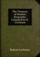 The Treasury of Modern Biography, Compiled by R. Cochrane, Robert Cochrane 