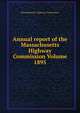 Annual report of the Massachusetts Highway Commission Volume 1895, Massachusetts. Highway Commission 