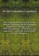 The Congress of Women held in the Woman's building, World Columbian Exposition, Chicago, U.S.A., 1893 with portraits, biographies, and addresses ; . authority of the Board of Lady Managers ., World's Columbian Exposition 