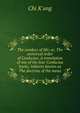 The conduct of life; or, The universal order of Confucius. A translation of one of the four Confucius books, hitherto known as The doctrine of the mean, Chi K'ung 