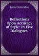 Reflections Upon Accuracy of Style: In Five Dialogues ., John Constable 
