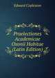 Praelectiones Academicae Oxonii Habitae (Latin Edition), Edward Copleston 