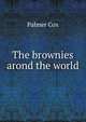 The brownies arond the world, Palmer Cox 