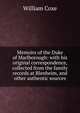 Memoirs of the Duke of Marlborough: with his original correspondence, collected from the family records at Blenheim, and other authentic sources, Coxe, William 